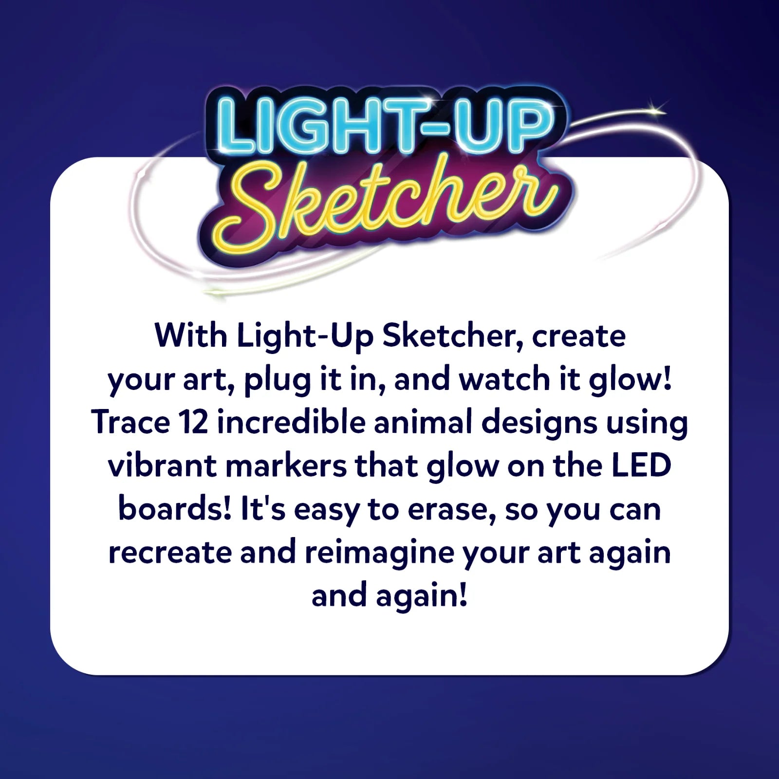 Light-Up Sketcher promotional graphic on a dark blue background, headed “LIGHT-UP Sketcher.” A white rounded panel explains tracing 12 animal designs with vibrant neon markers on LED boards, easy erasing, and repeated creativity through drawing and redecorating.