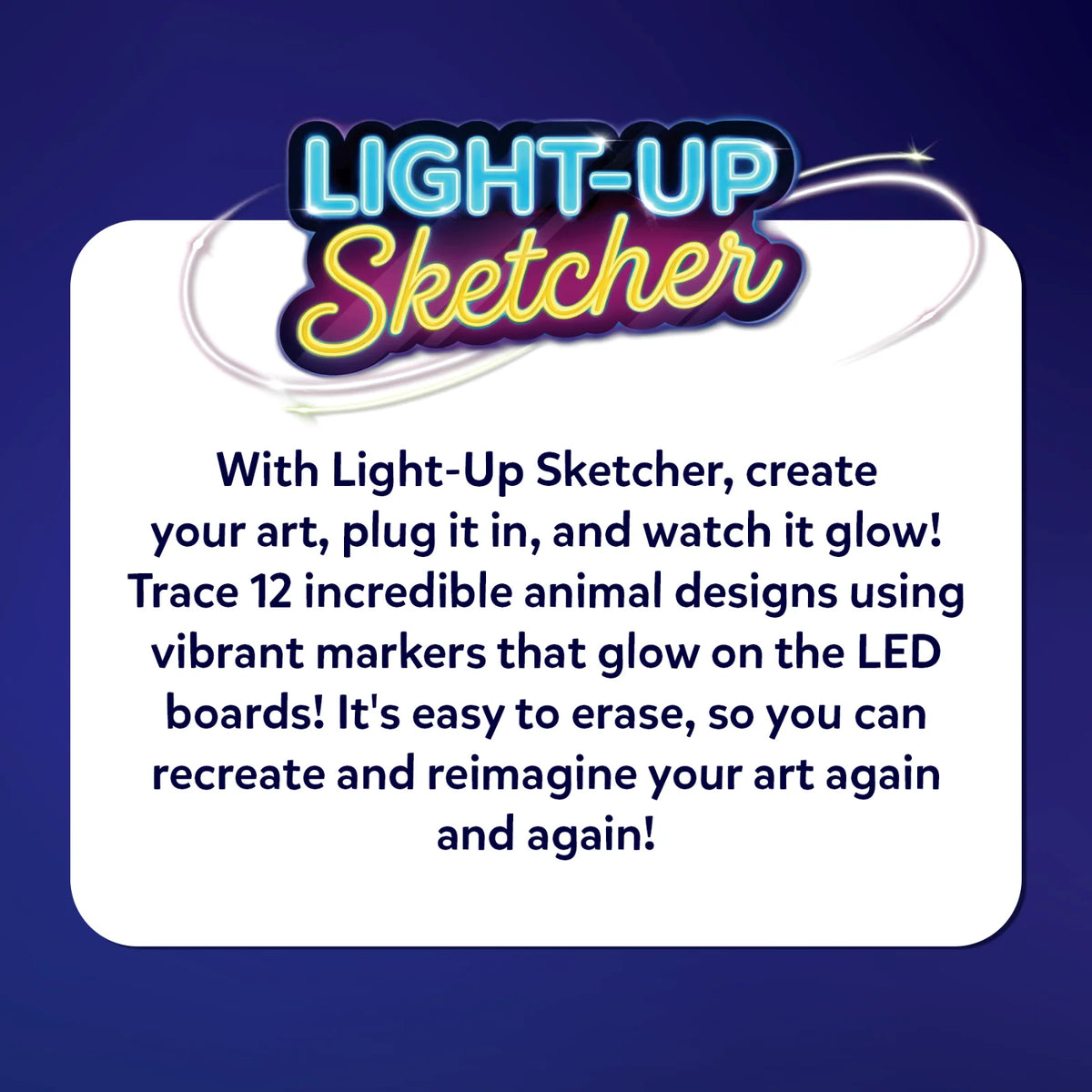 Light-Up Sketcher promotional graphic on a dark blue background, headed “LIGHT-UP Sketcher.” A white rounded panel explains tracing 12 animal designs with vibrant neon markers on LED boards, easy erasing, and repeated creativity through drawing and redecorating.